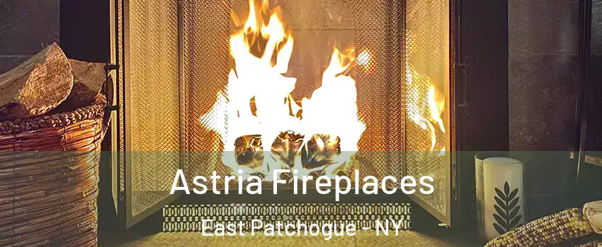  Astria Fireplaces East Patchogue - NY