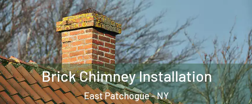  Brick Chimney Installation East Patchogue - NY