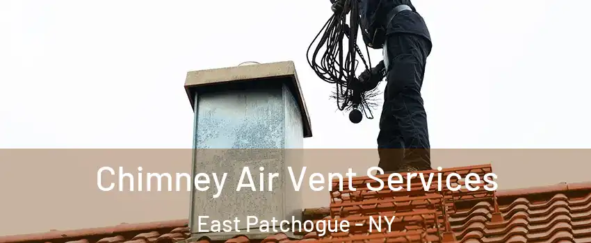  Chimney Air Vent Services East Patchogue - NY
