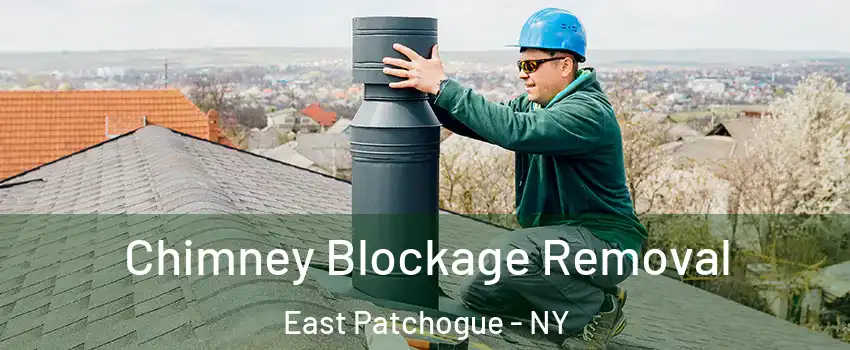  Chimney Blockage Removal East Patchogue - NY