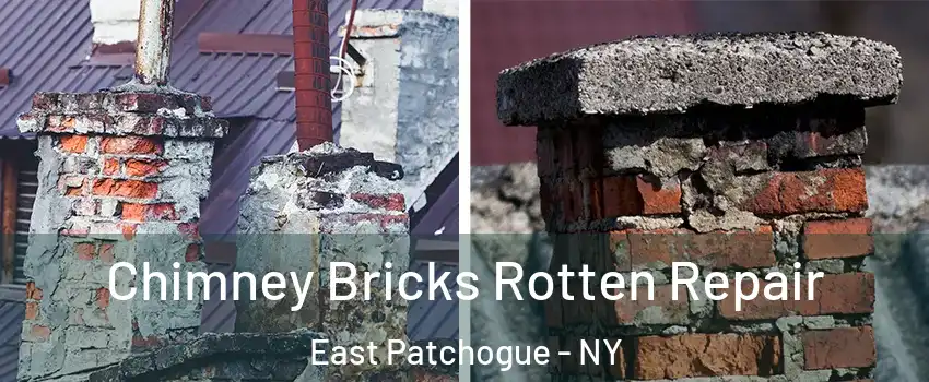  Chimney Bricks Rotten Repair East Patchogue - NY