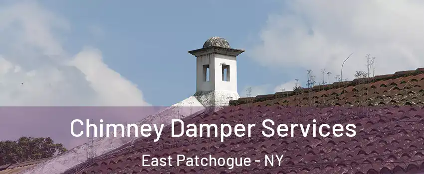  Chimney Damper Services East Patchogue - NY