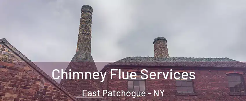  Chimney Flue Services East Patchogue - NY