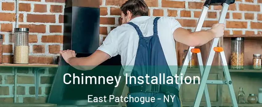  Chimney Installation East Patchogue - NY