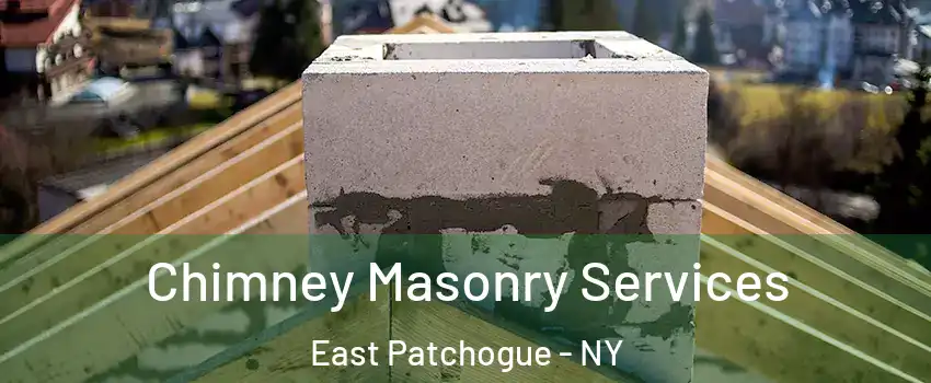  Chimney Masonry Services East Patchogue - NY
