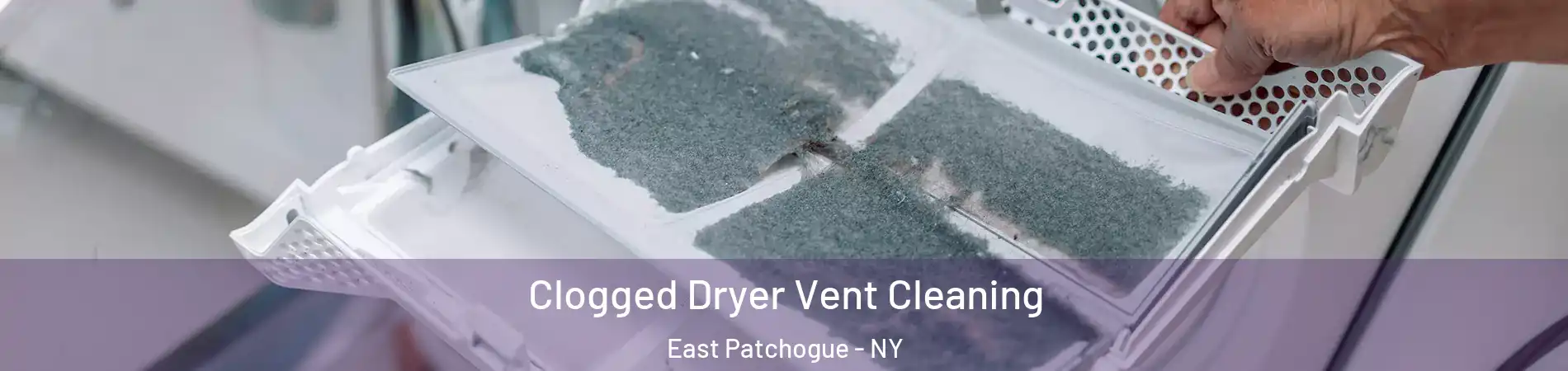  Clogged Dryer Vent Cleaning East Patchogue - NY