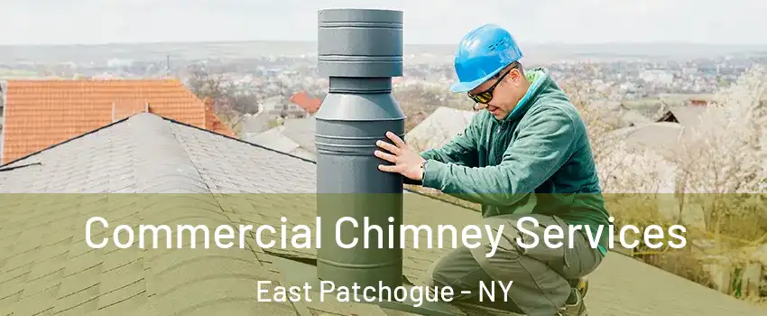  Commercial Chimney Services East Patchogue - NY
