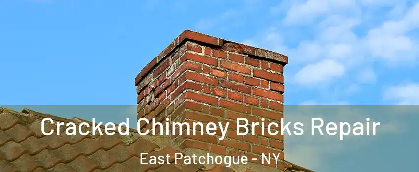  Cracked Chimney Bricks Repair East Patchogue - NY
