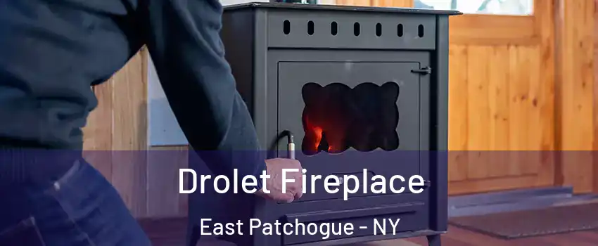  Drolet Fireplace East Patchogue - NY