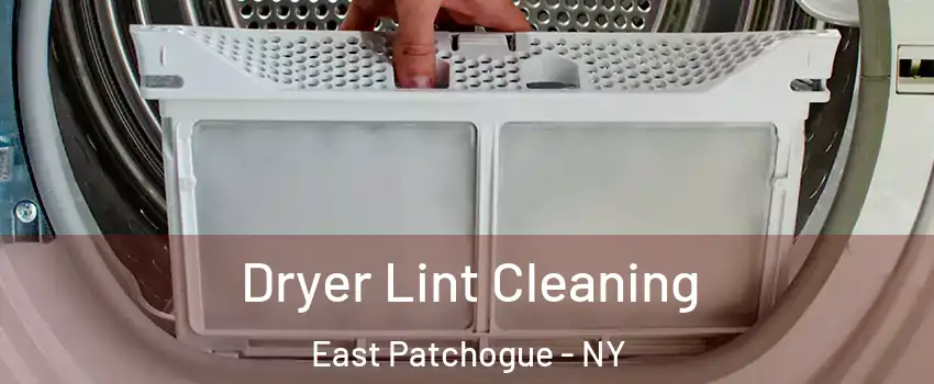  Dryer Lint Cleaning East Patchogue - NY