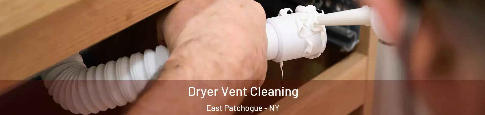  Dryer Vent Cleaning East Patchogue - NY