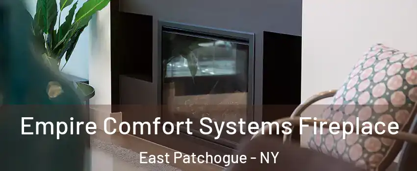  Empire Comfort Systems Fireplace East Patchogue - NY
