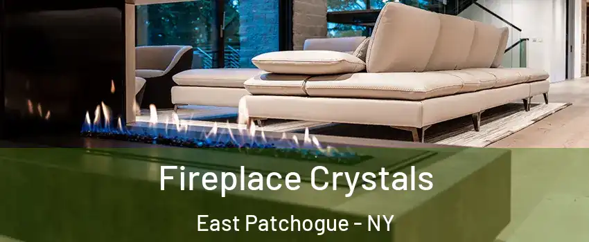  Fireplace Crystals East Patchogue - NY
