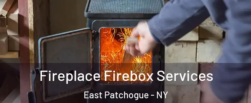  Fireplace Firebox Services East Patchogue - NY