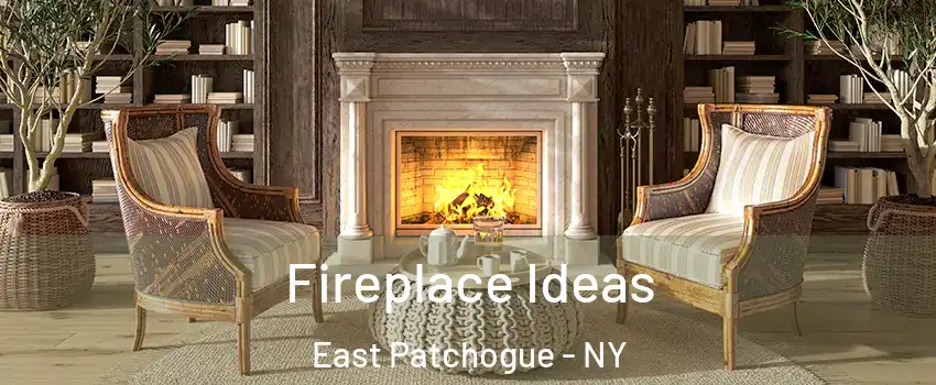  Fireplace Ideas East Patchogue - NY