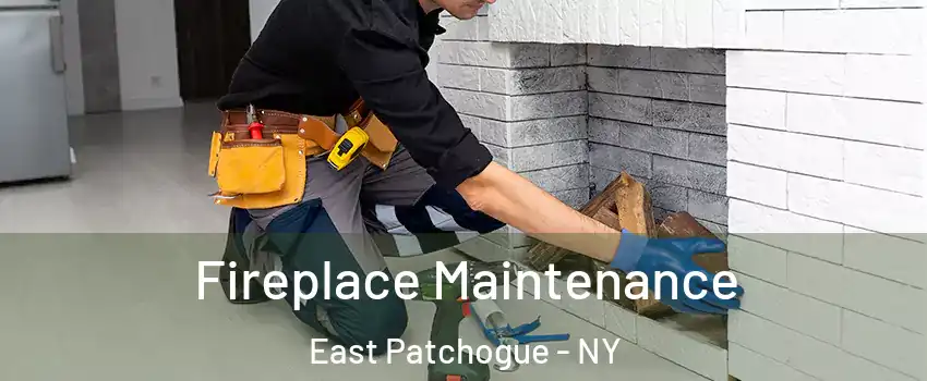  Fireplace Maintenance East Patchogue - NY