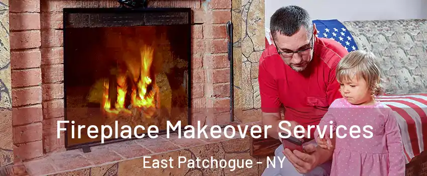  Fireplace Makeover Services East Patchogue - NY