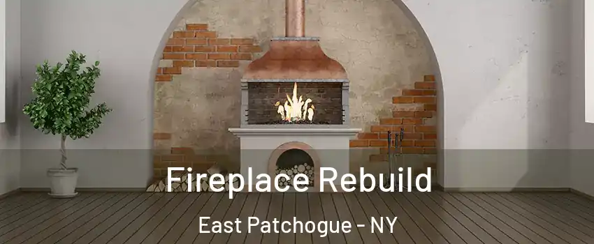  Fireplace Rebuild East Patchogue - NY