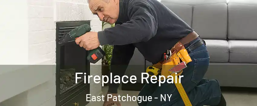  Fireplace Repair East Patchogue - NY