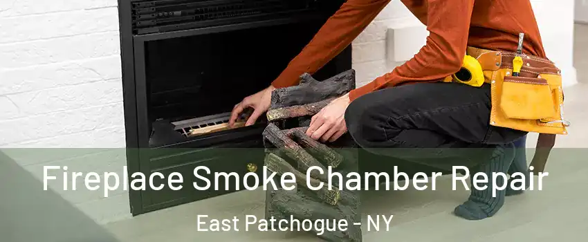  Fireplace Smoke Chamber Repair East Patchogue - NY