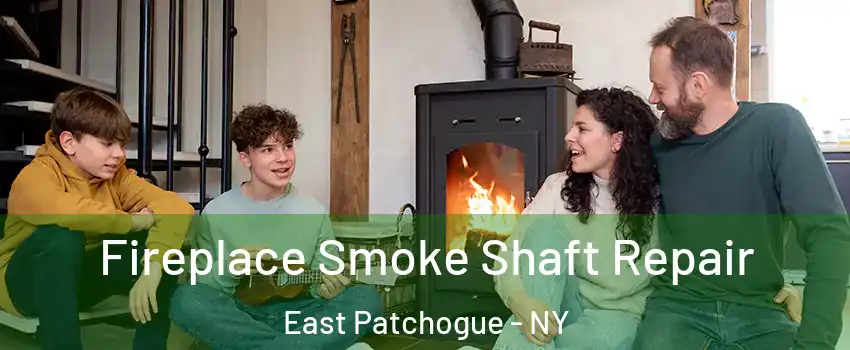  Fireplace Smoke Shaft Repair East Patchogue - NY