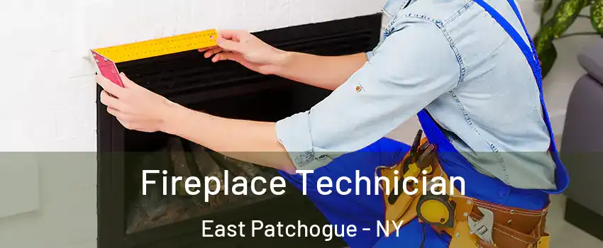  Fireplace Technician East Patchogue - NY