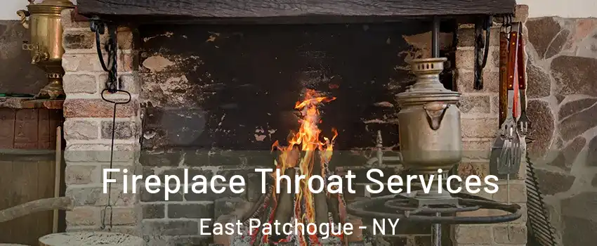  Fireplace Throat Services East Patchogue - NY
