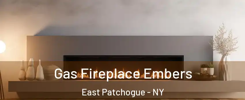 Gas Fireplace Embers East Patchogue - NY