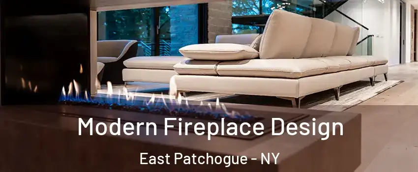  Modern Fireplace Design East Patchogue - NY