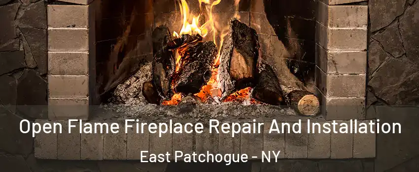  Open Flame Fireplace Repair And Installation East Patchogue - NY