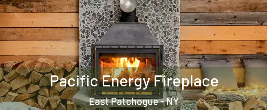  Pacific Energy Fireplace East Patchogue - NY
