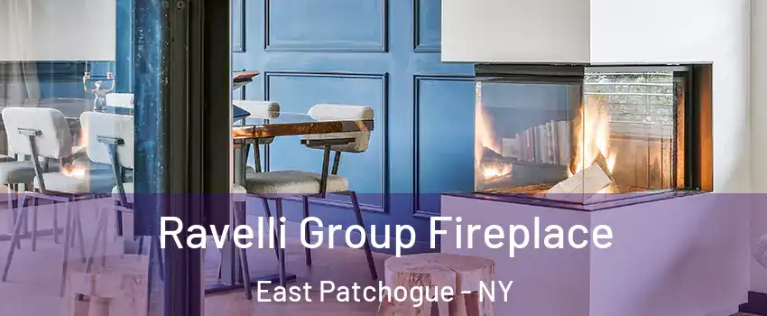  Ravelli Group Fireplace East Patchogue - NY