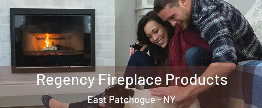  Regency Fireplace Products East Patchogue - NY