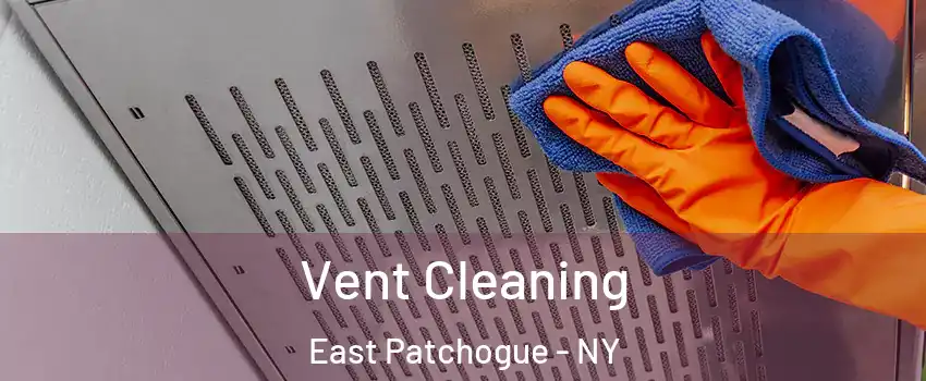  Vent Cleaning East Patchogue - NY