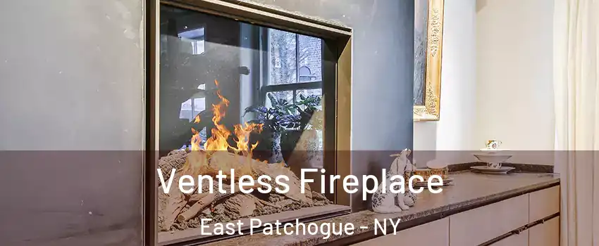  Ventless Fireplace East Patchogue - NY