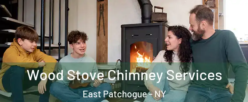  Wood Stove Chimney Services East Patchogue - NY